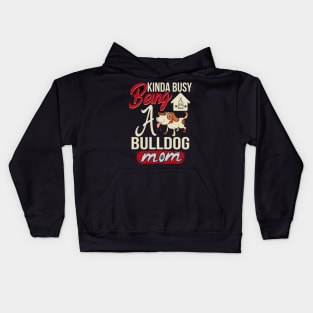 kinda busy being a bulldog mom t-shirt Kids Hoodie